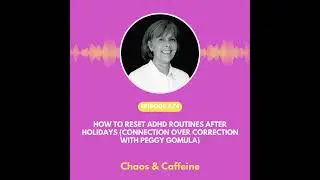 How to Reset ADHD Routines After Holidays (Connection Over Correction with Peggy Gomula)