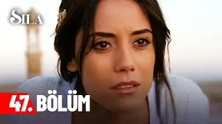 Sıla 47. Bölüm