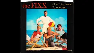 The Fixx -  One Thing Leads To Another  (Synth pop.1983)
