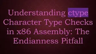 Understanding ctype Character Type Checks in x86 Assembly: The Endianness Pitfall