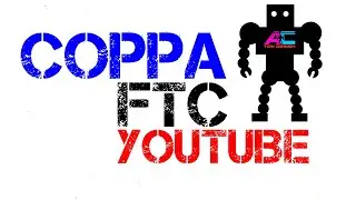 COPPA, YouTube, and the FTC: 