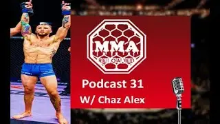 MMA RELOADED PODCAST'EP 31 W/ CHAZ ALEX