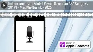 Enhancements for Global Payroll (Live from APA Congress 2019) &ndash; Max Klis-Busink &ndash; #025