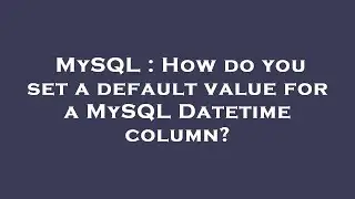 MySQL : How do you set a default value for a MySQL Datetime column?