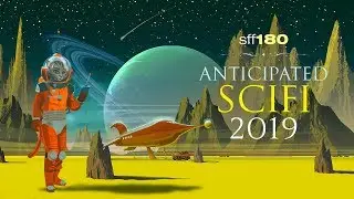SFF180 🚀 Anticipated Science Fiction 2019