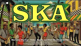 Ska Jamaican - Relax, Dance, and Feel the Island Groove chill