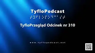 TyfloPrzegląd Odcinek nr 310