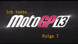 Ich teste...MotoGP 13 [Deutsch/Test/Review]