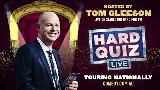 Hard Quiz Live Hosted by Tom Gleeson