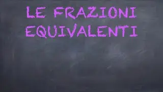 LE FRAZIONI EQUIVALENTI Scuola primaria