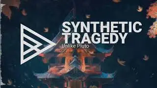 Unlike Pluto - Synthetic Tragedy [HQ]