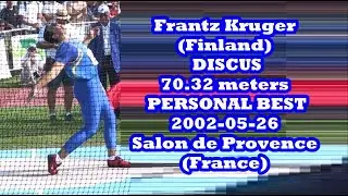 Frantz Kruger (Finland) DISCUS 70.32 meters PERSONAL BEST 2002-05-26 Salon de Provence (France).