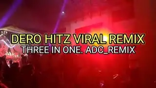 DERO HITZ VIRAL. COCOK BUAT ACARA. THREE IN ONE. ADC_REMIX. #Dero #laguacara #viraltiktok