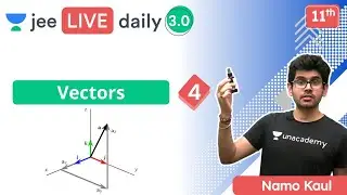 JEE: Vectors L4 | Unacademy JEE | IIT JEE Physics | Namo Kaul