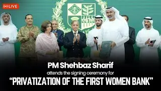 LIVE: PM Shehbaz Sharif Attends First Women Bank Privatization Signing Ceremony