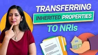Expert Advice: How to Transfer Inherited Properties to NRIs | Groww NRI