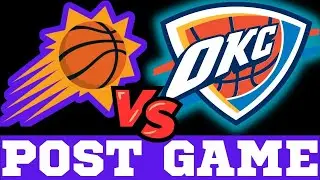 Phoenix Suns vs OKC Thunder Post Game Live Show