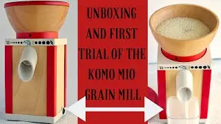 Unboxing Komo Mio Grain Mill