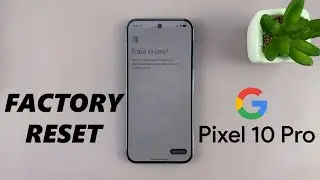 Google Pixel 10 Pro: How To Factory Reset