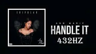 HANDLE IT - {A4= 432Hz} - Ann Marie [Official Audio]