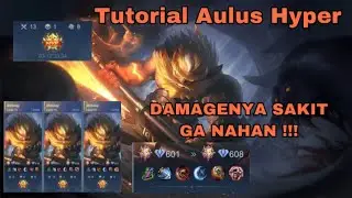 [Tutorial Aulus] Build + Makro + Mekanik AULUS RACING ! DAMAGENYA SAKIT MINTA AMPUN ! Mobile Legends