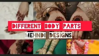 Different Body parts mehndi designs - Hand , Arm, Feet , Front Back Hand 