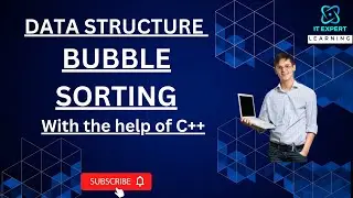 Bubble Sorting in C++ | Sorting Arrays  | IT Expert Learning