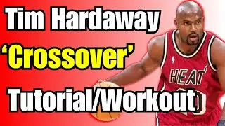 Tim Hardaway 'Crossover' Basketball Workout/Tutorial