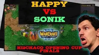 Happy vs Sonik - Hi2Chaco Opening Cup - Finals - Warcraft 3