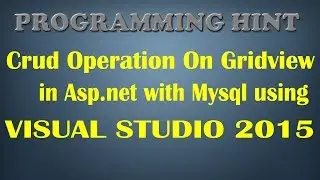 How to Insert,Update and Delete Operation on gridview in asp.net with  mysql server  part1?