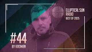 Elliptical Sun Radio #44 (Best of 2025) by @kromanmusic