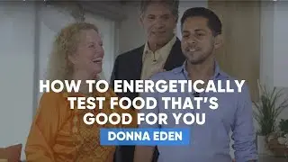 How To Energetically Test Food That&rsquo;s Good For You | Donna Eden