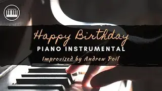 HAPPY BIRTHDAY SONG | SENTIMENTAL INTIMATE ROMANTIC BALLAD PIANO | Improvised by Andrew Poil