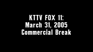 KTTV FOX 11: March 31, 2005 Commercial Break
