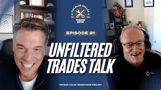 A Real Look Inside the Blue Collar Industry | The Blue Collar Trades Show Ep. 1