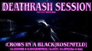 DEATHRASH SESSION / CROWS IN A BLACK[2017 KYOTO]
