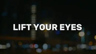 Lift Your Eyes - Official Lyric Video 🌅