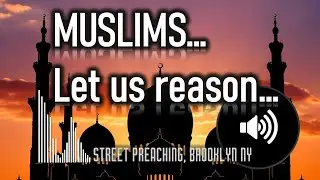 To Muslims - Let Us Reason...
