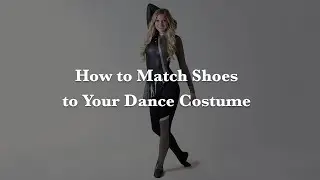 How to Match Shoes to Your Dance Costume