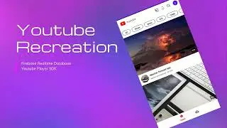 Youtube Recreation | Android | Youtube Player SDK | Firebase Realtime Database
