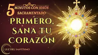 CINCO MINUTOS CON JES&Uacute;S SACRAMENTADO   Sanaci&oacute;n de Conflictos en la Familia   D&Iacute;A 2