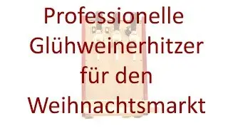 Professionelle Glühweinerhitzer für den Weihnachtsmarktstand