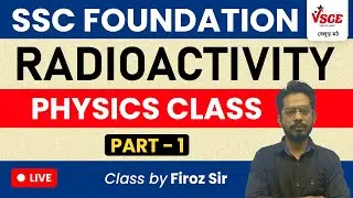 Radioactivity | NCERT Types | Physics | Concepts, Tricks, PYQ & MCQs | SSC all Exam 2025 | Firoz Sir