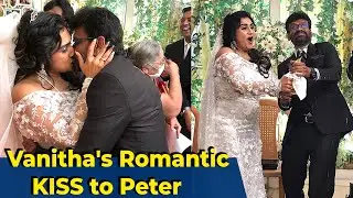 Vanitha's Romantic KISS😘 to Peter | Vanitha WEDS Peter Paul | Tamil Cinema news