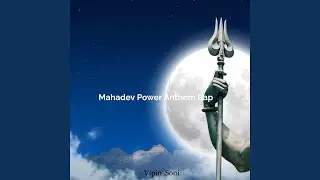 Mahadev Power Anthem Rap