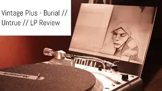 Vintage Plus - Burial // Untrue // LP Review