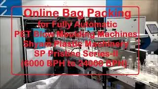 Online Bag Packing Machine for Fully Automatic PET Blow Moulding Shyam Machinery SP Pristine Series