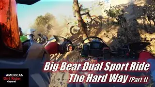 Big Bear Dual Sport Ride - Hard Way!!
