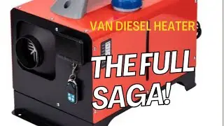 Modify, Test, Install & Review. Camper Van  Chinese Diesel Heater Full Saga. Everything you need!