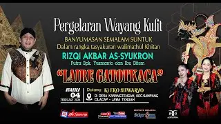 LIVE WAYANG KULIT DALANG EKO SUWARYO LAKON LAIRE GATOTKACA